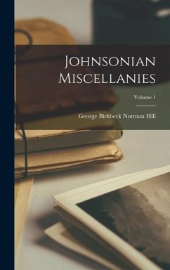 Johnsonian Miscellanies; Volume 1 - Hill, George Birkbeck Norman