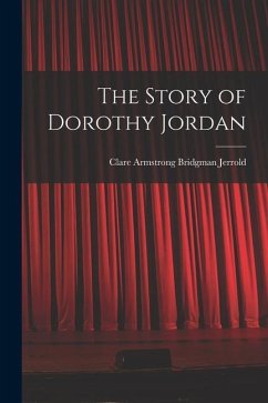 The Story of Dorothy Jordan - Clare Armstrong Bridgman, Jerrold