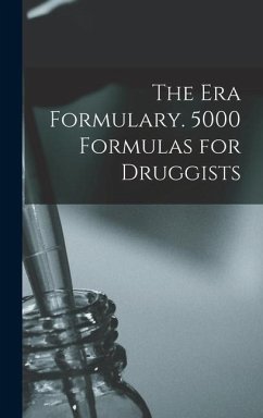 The Era Formulary. 5000 Formulas for Druggists - Anonymous