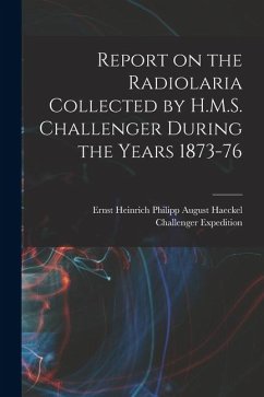 Cover Report on the Radiolaria Collected by H.M.S. Challenger During the Years 1873-76