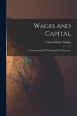 Wages And Capital: An Examination Of The Wages Fund Doctrine
