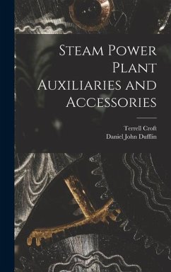 Steam Power Plant Auxiliaries and Accessories - Croft, Terrell; Dufflin, Daniel John