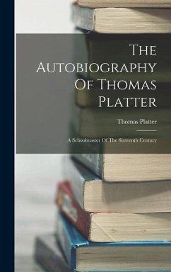 The Autobiography Of Thomas Platter - Platter, Thomas