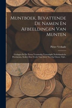 Cover Muntboek, Bevattende De Namen En Afbeeldingen Van Munten: Geslagen In De Zeven Voormalig Vereenigde Nederlandsche Provincien, Sedert Den Vrede Van Gen