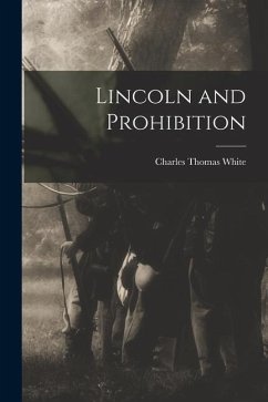 Lincoln and Prohibition - White, Charles Thomas