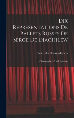 Cover Dix représentations de Ballets russes de Serge de Diaghilew; chorégraphe, Léonide Massine