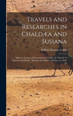 Travels and Researches in Chaldæa and Susiana - Loftus, William Kennett