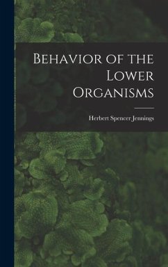 Behavior of the Lower Organisms - Jennings, Herbert Spencer