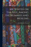 My Winter on the Nile, Among the Mummies and Moslems