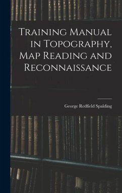 Training Manual in Topography, map Reading and Reconnaissance - Spalding, George Redfield