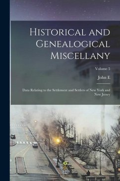 Historical and Genealogical Miscellany; Data Relating to the Settlement and Settlers of New York and New Jersey; Volume 5 - Stillwell, John E.