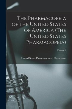 The Pharmacopeia of the United States of America (The United States Pharmacopeia); Edition 1883; Volume 6