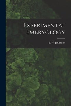 Experimental Embryology - Jenkinson, J. W.