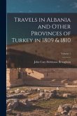 Travels in Albania and Other Provinces of Turkey in 1809 & 1810; Volume 1