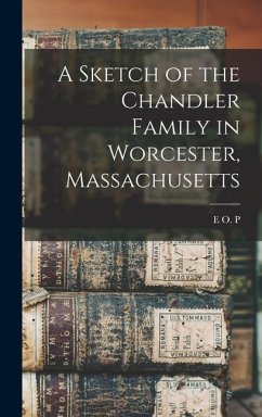 Cover A Sketch of the Chandler Family in Worcester, Massachusetts