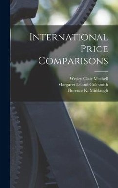International Price Comparisons - Mitchell, Wesley Clair; Goldsmith, Margaret Leland; Middaugh, Florence K