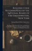 Building Code Recommended by the National Board of Fire Underwriters, New York Building Code Recommended by the National Board of Fire Underwriters, New York