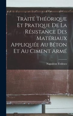 Traité Théorique Et Pratique De La Résistance Des Matériaux Appliquée Au Béton Et Au Ciment Armé - Tedesco, Napoléon