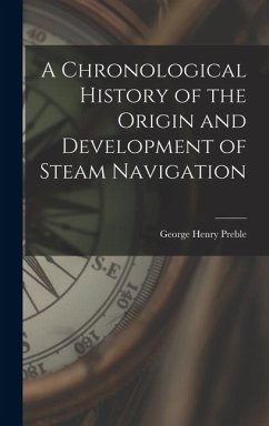 A Chronological History of the Origin and Development of Steam Navigation - Henry, Preble George
