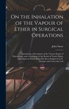 On the Inhalation of the Vapour of Ether in Surgical Operations: Containing a Description of the Various Stages of Etherization, and a Statement of th