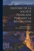 Histoire De La Société Française Pendant La Révolution