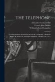The Telephone: A Lecture Entitled, Researches in Electric Telephony: Delivered Before the Society of Telegraph Engineers, October 31s
