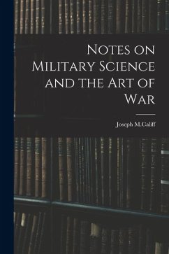 Notes on Military Science and the art of War - M. Califf, Joseph