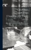 Oeuvres Complètes D'ambroise Paré: Revues Et Collationnées Sur Toutes Les Éditions, Avec Les Variantes, Volume 3...