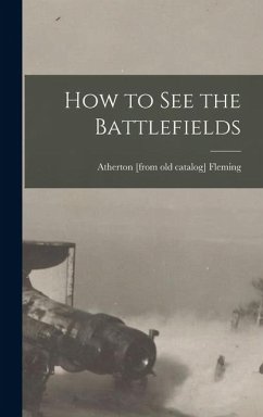 How to see the Battlefields - Fleming, Atherton [From Old Catalog]