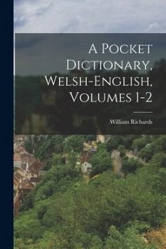 A Pocket Dictionary, Welsh-english, Volumes 1-2 - Richards, William