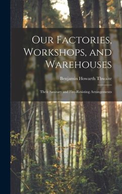 Our Factories, Workshops, and Warehouses - Thwaite, Benjamin Howarth