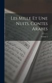 Les Mille Et Une Nuits, Contes Arabes; Volume 3 Les Mille Et Une Nuits, Contes Arabes; Volume 3