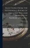 Selections From the Household Books of the Lord William Howard of Naworth Castle: With an Appendix Containing Some of His Papers and Letters and Other