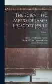 The Scientific Papers of James Prescott Joule; Volume 1