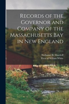 Records of the Governor and Company of the Massachusetts Bay in New England - Shurtleff, Nathaniel B.