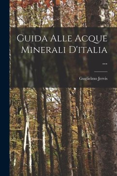 Guida Alle Acque Minerali D'italia ... - Jervis, Guglielmo