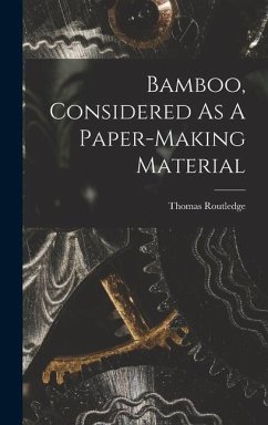 Bamboo, Considered As A Paper-making Material - Routledge, Thomas