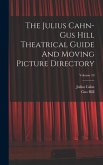 The Julius Cahn-gus Hill Theatrical Guide And Moving Picture Directory; Volume 10
