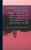 Journal of a Route Across India, Through Egypt, to England, in the Latter End of the Year 1817, and the Beginning of 1818