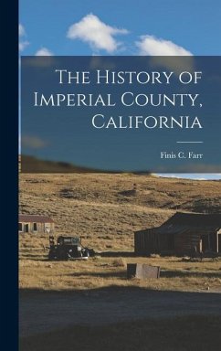 The History of Imperial County, California - Farr, Finis C