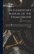 An Elementary Manual of the Steam... - Bild 1