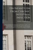 On Infantilism From Chronic Intestinal Infection: Characterized by the Overgrowth and Persistence of Flora of the Nursling Period. a Study of the Clin