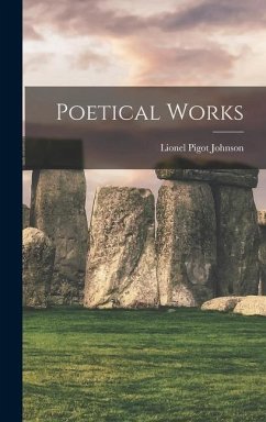 Poetical Works - Pigot, Johnson Lionel