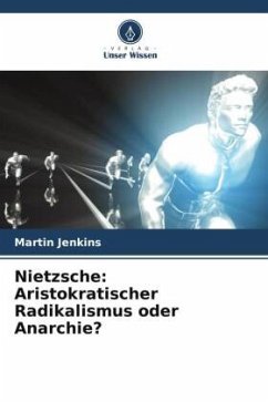 Nietzsche: Aristokratischer Radikalismus oder Anarchie? - Jenkins, Martin