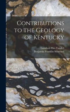 Contributions to the Geology of Kentucky - Yandell, Lunsford Pitts; Shumard, Benjamin Franklin