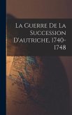 La Guerre De La Succession D'autriche, 1740-1748