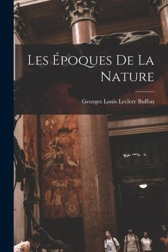 Les Époques De La Nature - Buffon, Georges Louis Leclerc