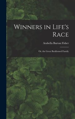 Winners in Life's Race; Or, the Great Backboned Family - Fisher, Arabella Burton