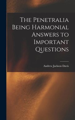 The Penetralia [Microform] Being Harmonial Answers to Important Questions - Davis, Andrew Jackson