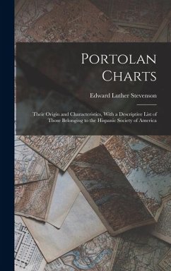 Cover Portolan Charts; Their Origin and Characteristics, With a Descriptive List of Those Belonging to the Hispanic Society of America